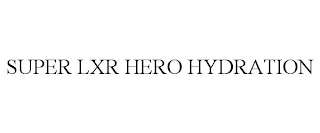 SUPER LXR HERO HYDRATION