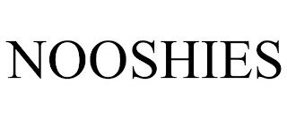 NOOSHIES