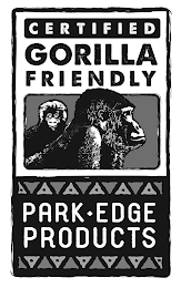 CERTIFIED GORILLA FRIENDLY PARK EDGE PRODUCTS