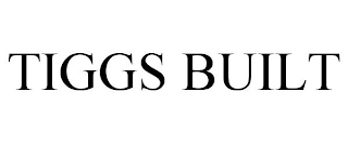TIGGS BUILT