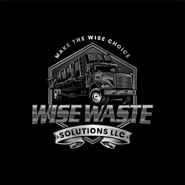 MAKE THE WISE CHOICE WISE WASTE SOLUTIONS LLC