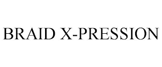BRAID X-PRESSION