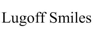 LUGOFF SMILES