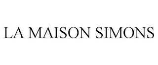 LA MAISON SIMONS