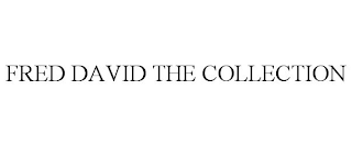 FRED DAVID THE COLLECTION