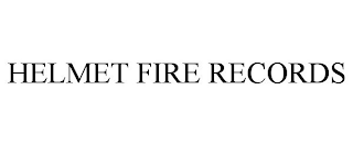 HELMET FIRE RECORDS