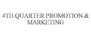 4TH QUARTER PROMOTION & MARKETING