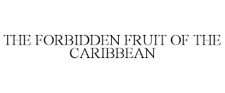 THE FORBIDDEN FRUIT OF THE CARIBBEAN