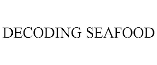 DECODING SEAFOOD