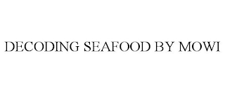DECODING SEAFOOD BY MOWI