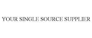 YOUR SINGLE SOURCE SUPPLIER
