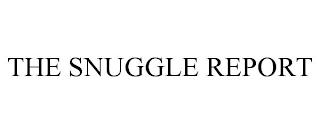 THE SNUGGLE REPORT