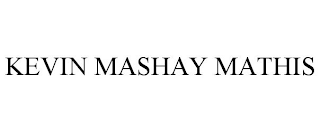 KEVIN MASHAY MATHIS