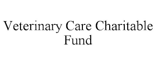 VETERINARY CARE CHARITABLE FUND