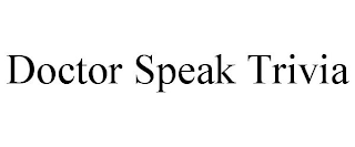 DOCTOR SPEAK TRIVIA
