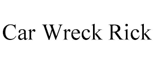 CAR WRECK RICK