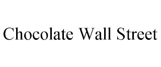 CHOCOLATE WALL STREET