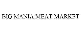 BIG MANIA MEAT MARKET