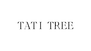 TATI TREE