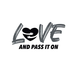 LOVE AND PASS IT ON
