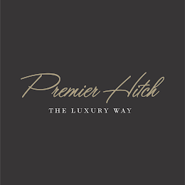 PREMIER HITCH, THE LUXURY WAY