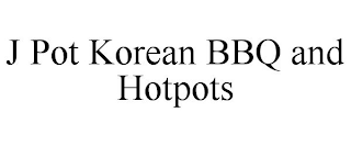 J POT KOREAN BBQ AND HOTPOTS