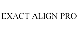 EXACT ALIGN PRO