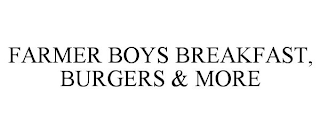 FARMER BOYS BREAKFAST, BURGERS & MORE