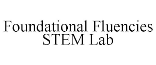 FOUNDATIONAL FLUENCIES STEM LAB