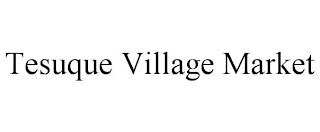 TESUQUE VILLAGE MARKET