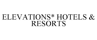 ELEVATIONS* HOTELS & RESORTS