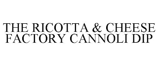 THE RICOTTA & CHEESE FACTORY CANNOLI DIP