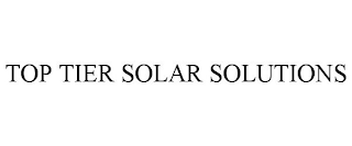 TOP TIER SOLAR SOLUTIONS