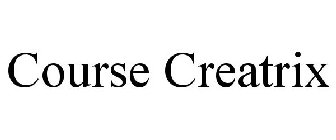 COURSE CREATRIX