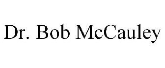 DR. BOB MCCAULEY