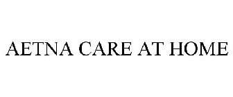 AETNA CARE AT HOME