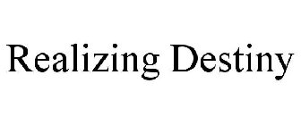 REALIZING DESTINY