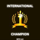 THE NUMBER ONE. THE WORDS INTERNATIONAL AND CHAMPION. THE ABBREV COMPANY NAME WITC LLC