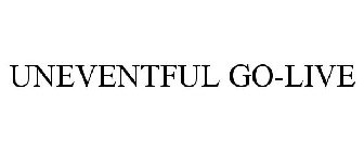 UNEVENTFUL GO-LIVE
