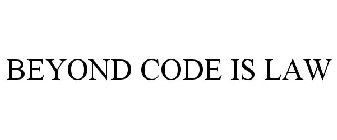 BEYOND CODE IS LAW