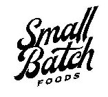 SMALL BATCH FOODS