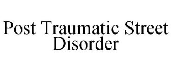 POST TRAUMATIC STREET DISORDER