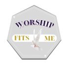 WORSHIP FITS ME