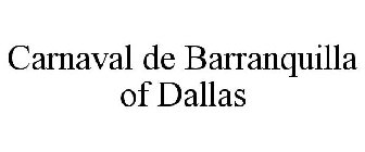 CARNAVAL DE BARRANQUILLA OF DALLAS