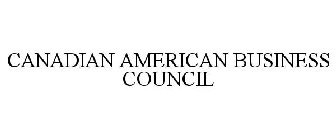 CANADIAN AMERICAN BUSINESS COUNCIL