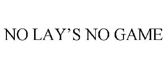 NO LAY'S NO GAME