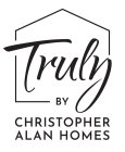 TRULY BY CHRISTOPHER ALAN HOMES