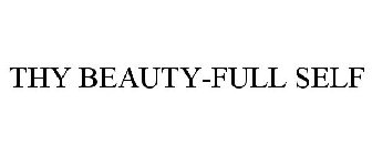 THY BEAUTY-FULL SELF