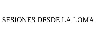 SESIONES DESDE LA LOMA