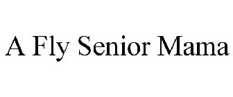A FLY SENIOR MAMA